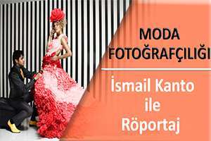 İsmail Kanto ile Moda Fotoğrafçılığına Dair